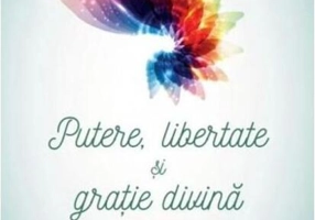Putere, libertate și grație divină. Să ne hrănim din sursa fericirii veşnice