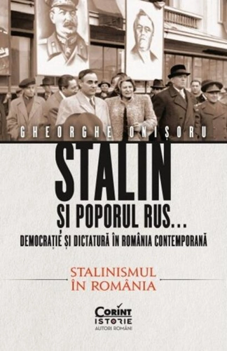 Stalin și poporul rus... Democrație și dictatură în România contemporană. Premisele instaurării comunismului (Vol. 2)
