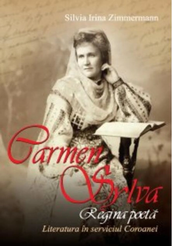 Carmen Sylva. Regina poetă. Literatura în serviciul coroanei