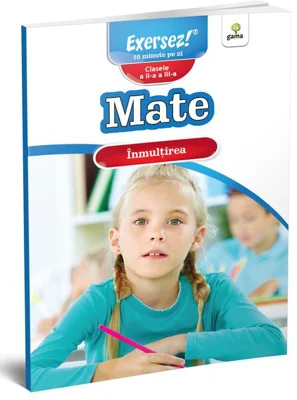 Înmulțirea. Mate pentru clasele a II-a și a III-a