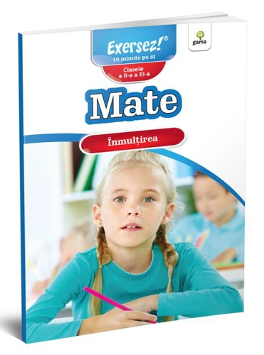 Înmulțirea. Mate pentru clasele a II-a și a III-a