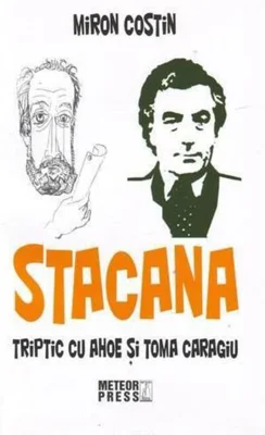 Stacana. Triptic cu Ahoe şi Toma Caragiu