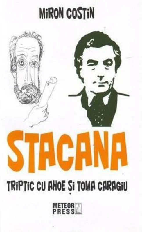 Stacana. Triptic cu Ahoe şi Toma Caragiu