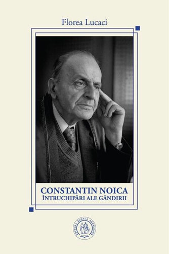 Constantin Noica. Întruchipări ale gândirii