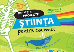Primele proiecte. Știința pentru cei mici
