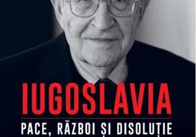 Iugoslavia. Pace, război și disoluție