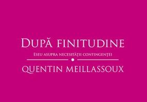 După finitudine. Eseu asupra necesităţii contingenţei