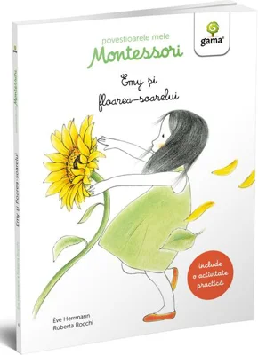 Emy și floarea-soarelui. Povestioarele mele Montessori
