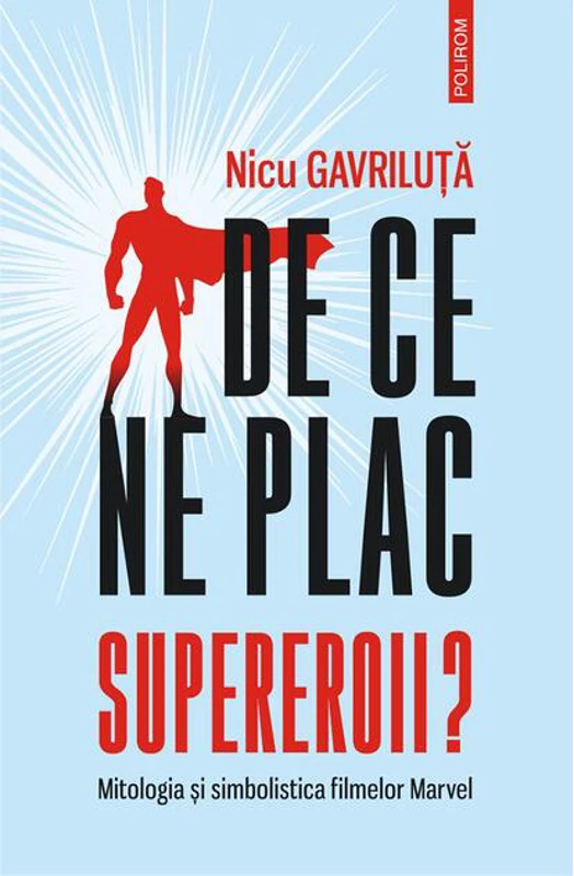 De ce ne plac supereroii? Mitologia și simbolistica filmelor Marvel