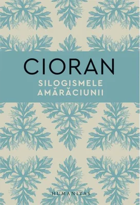 Silogismele amărăciunii