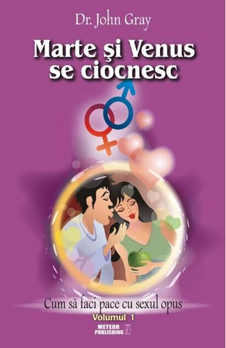 Marte şi Venus se ciocnesc (Vol.1) Cum să faci pace cu sexul opus