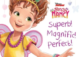 Disney Junior. Fancy Nancy. Superb! Magnific! Perfect!