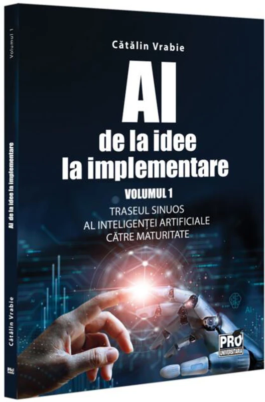 AI - de la idee la implementare (Vol. 1)