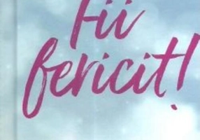 Fii fericit!