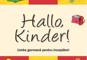 Hallo, Kinder! Limba germană pentru începători