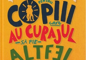 Povești pentru copiii care au curajul să fie altfel