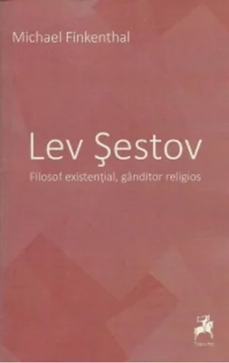 Lev Șestov. Filosof existențial, gânditor religios
