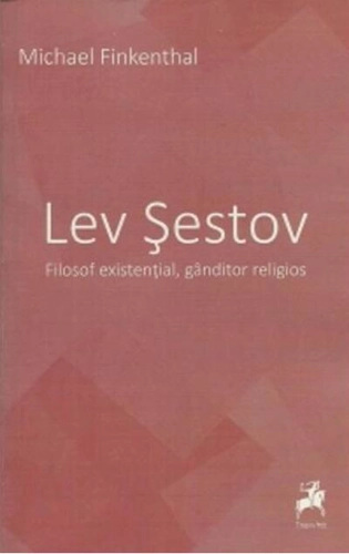 Lev Șestov. Filosof existențial, gânditor religios