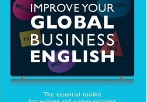 Improve Your Global Business English : The Essential Toolkit for Writing and Communicating Across Borders