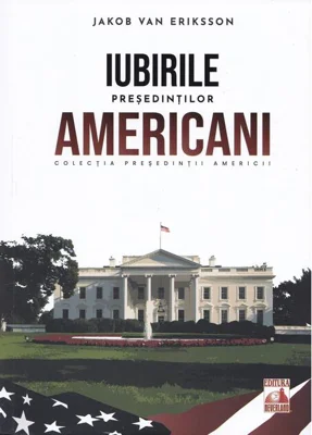 Președinții americani... Iubirile președinților americani