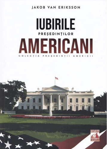 Președinții americani... Iubirile președinților americani