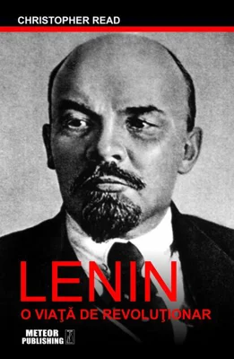 Lenin. O viaţă de revoluţionar