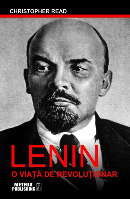 Lenin. O viaţă de revoluţionar