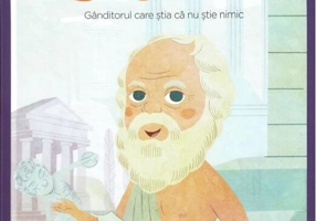 Socrate. Gânditorul care știa că nu știe nimic. Seria Micii mei Eroi (Vol. 19)