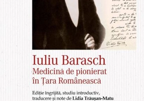Iuliu Barasch - Medicină de pionierat în Țara Românească