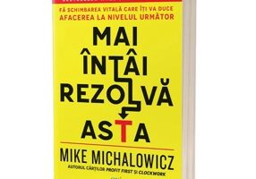 Mai întâi rezolvă asta