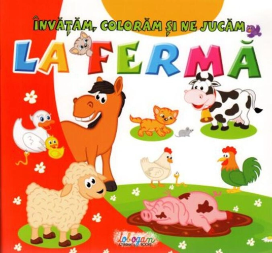 Învățăm, colorăm și ne jucăm la fermă
