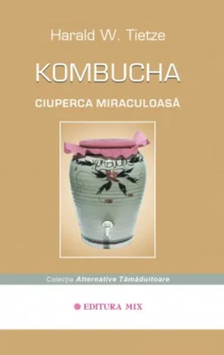 Kombucha - Ciuperca miraculoasă