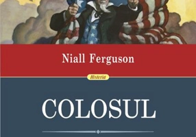 Colosul. Ascensiunea și decăderea imperiului american