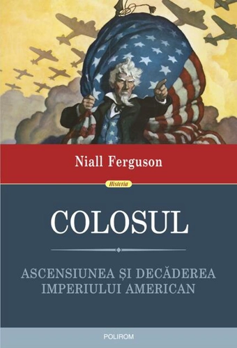 Colosul. Ascensiunea și decăderea imperiului american