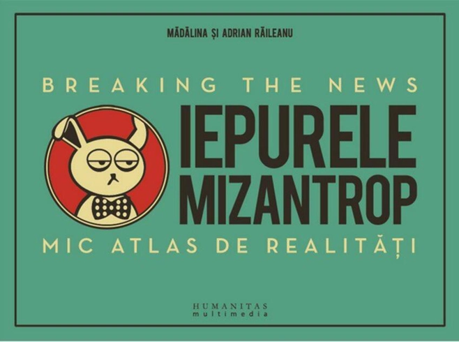 Iepurele mizantrop: Breaking the News. Mic atlas de realităţi