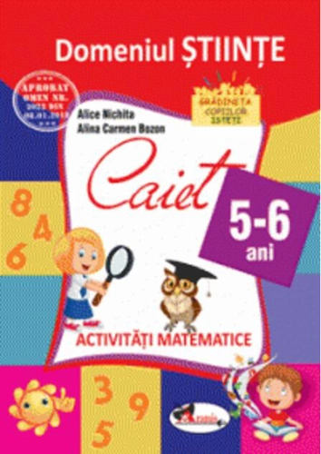 Domeniul științe. Caiet de activități matematice 5-6 ani