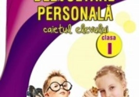Dezvoltare personală. Caietul elevului clasa a I-a