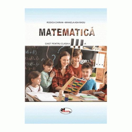 Matematică. Caiet pentru clasa a III-a
