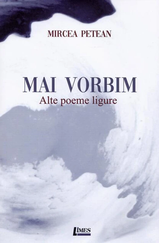 Mai vorbim. Alte poeme ligure