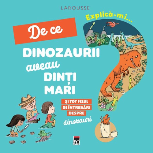 Explică-mi... de ce dinozaurii aveau dinți mari?