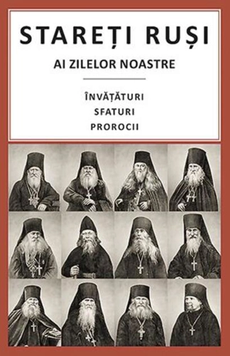 Stareți ruși ai zilelor noastre: învățături, sfaturi, prorocii