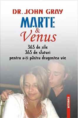 Marte şi Venus. 365 de sfaturi pentru a-ţi păstra dragostea vie