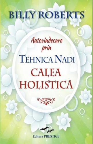 Autovindecare prin tehnica Nadi. Calea Holistică