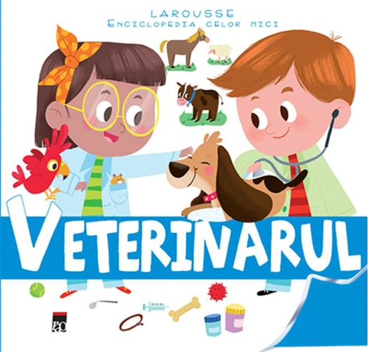 Veterinarul. Enciclopedia celor mici