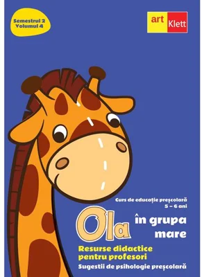 OLA în grupa mare. Resurse didactice pentru profesori. Semestrul 2. Volumul 4