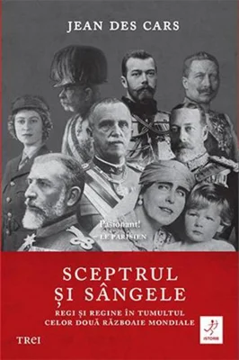 Sceptrul și sângele. Regi și regine în tumultul celor două Războaie Mondiale