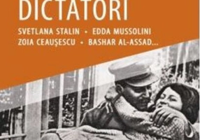 Copii de dictatori: Svetlana Stalin, Edda Mussolini, Zoia Ceauşescu, Bashar Al-Assad ...
