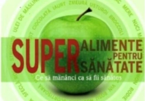 Superalimente pentru super sănătate