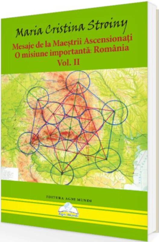 Mesaje de la Maeștrii Ascensionați. O misiune importantă - România (Vol. II)