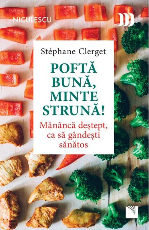 Poftă bună, minte strună! Mănâncă deştept, ca să gândeşti sănătos